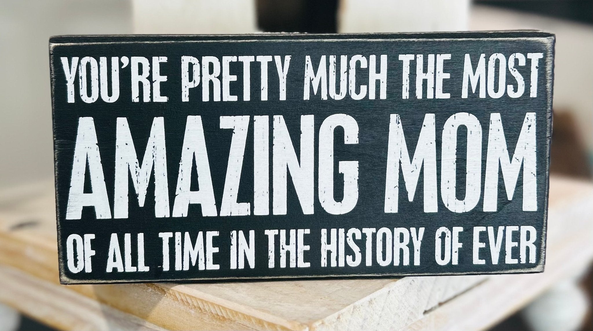 Amazing Mom Sign - Hey Heifer Boutique