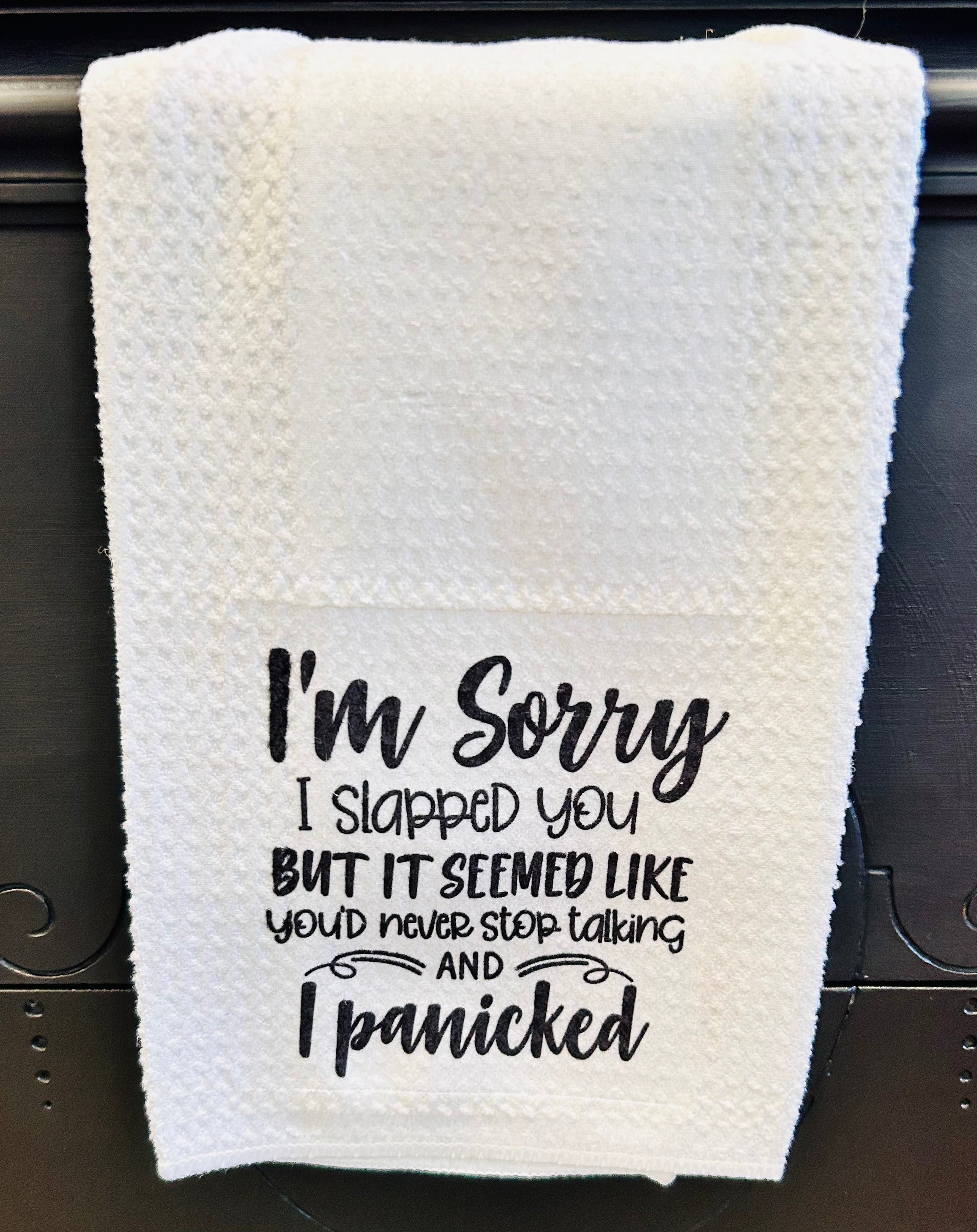 Sorry I Slapped You Tea Towel