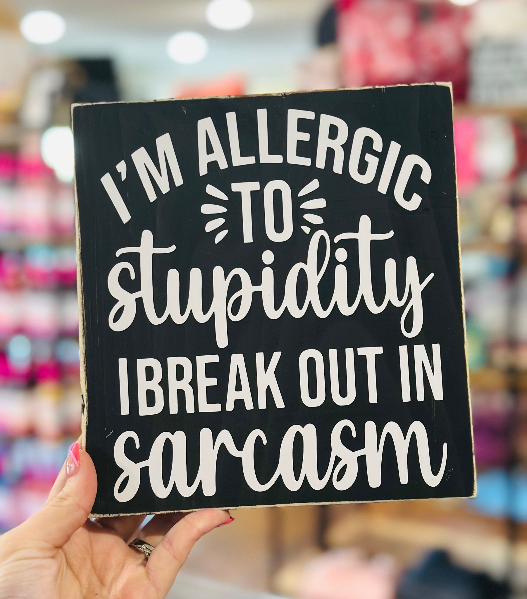 Allergic To Stupidity Sign - Hey Heifer Boutique