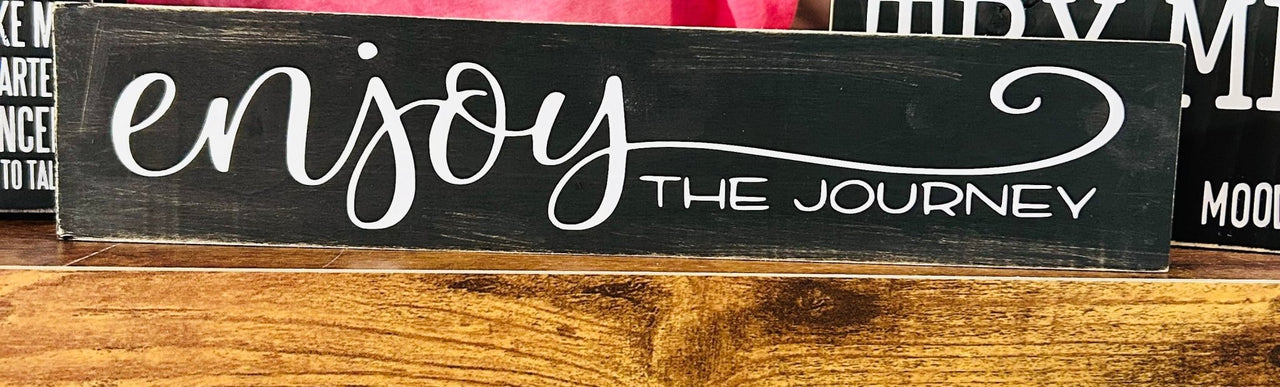 Enjoy The Journey Sign - Hey Heifer Boutique